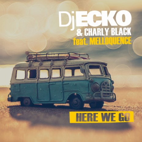 Here We Go ft. Charly Black & Melloquence | Boomplay Music