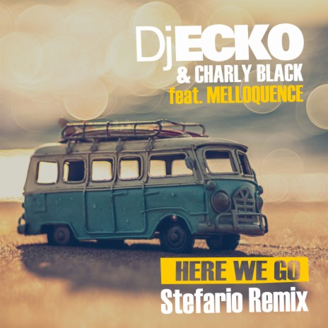 Here We Go (Stefario Remix) ft. Charly Black & Melloquence | Boomplay Music