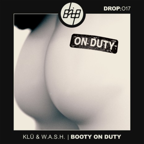Booty On Duty (Original Mix) ft. W.A.S.H.