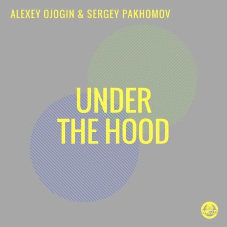 Under The Hood (Original Mix) ft. Sergey Pakhomov | Boomplay Music