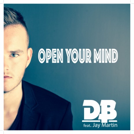 Open Your Mind (Radio Edit) ft. Jay Martin | Boomplay Music