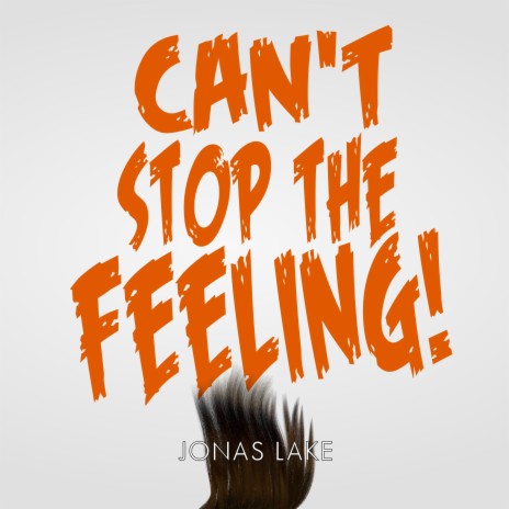 Can't Stop the Feeling | Boomplay Music