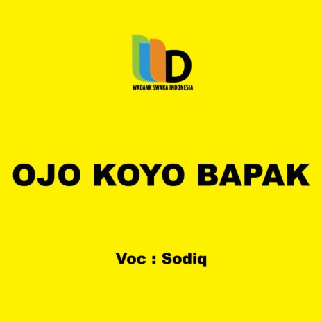 Ojo Koyo Bapak | Boomplay Music