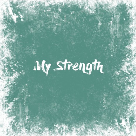 My Strength | Boomplay Music