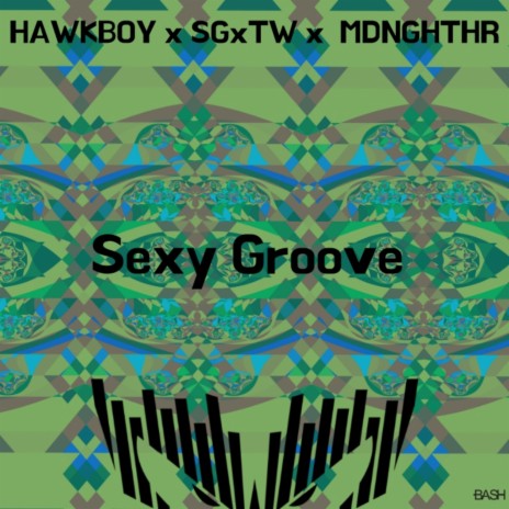 Sexy Groove ft. Shelco Garcia & Teenwolf & MDNGHTHR