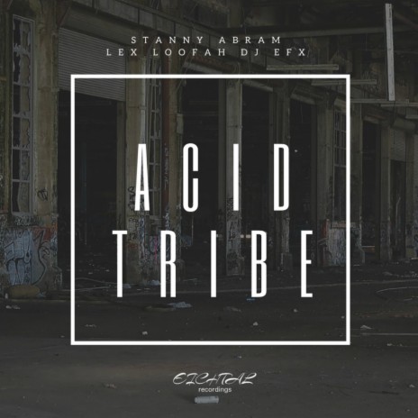 Acid Tribe (Original Mix) ft. Lex Loofah | Boomplay Music
