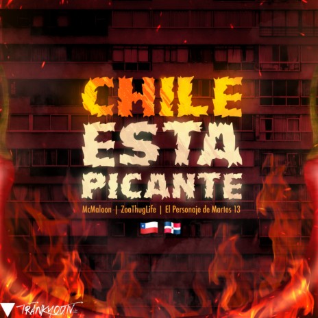 Chile Esta Picante ft. Zoa Thug Life & El Personaje Del Martes 13 | Boomplay Music