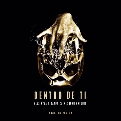 Dentro De Ti (feat. Kaydy Cain & Joan Antonio) | Boomplay Music