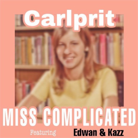 Miss Complicated (Extended Mix) ft. Edwan & Kazz | Boomplay Music