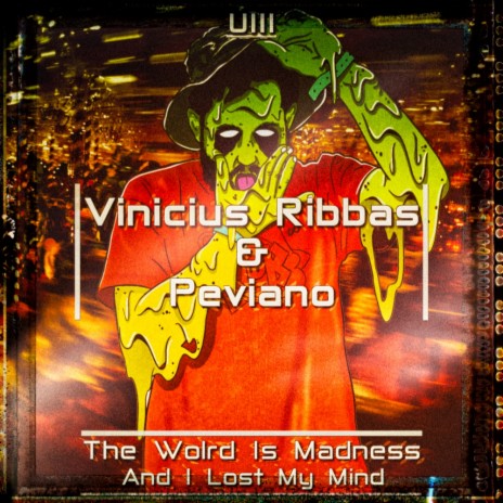 The World Is Madness And I Lost My Mind (Original Mix) ft. Vinicius Ribbas | Boomplay Music