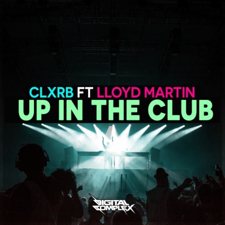 Up In The Club (Original Mix) ft. Lloyd Martin | Boomplay Music