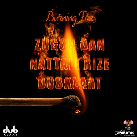 Burning Fire ft. Nattali Rize & Zuggu Dan | Boomplay Music