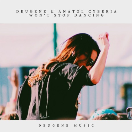 Won't Stop Dancing (Original Mix) ft. Anatol Cyberia | Boomplay Music