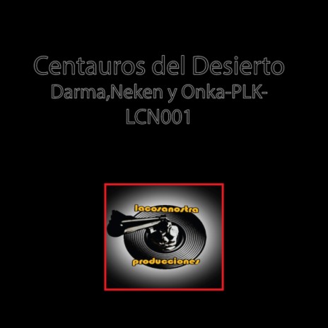 Centauros del Desierto (Original Mix) ft. Onka-Plk-, Neken, DJ Piti & Moso