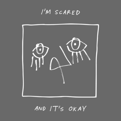 I'm Scared and It's Okay | Boomplay Music