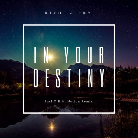 In Your Destiny (O.B.M Notion Remix) ft. Eky