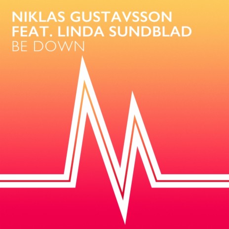 Be Down (Original Mix) ft. Linda Sundblad | Boomplay Music