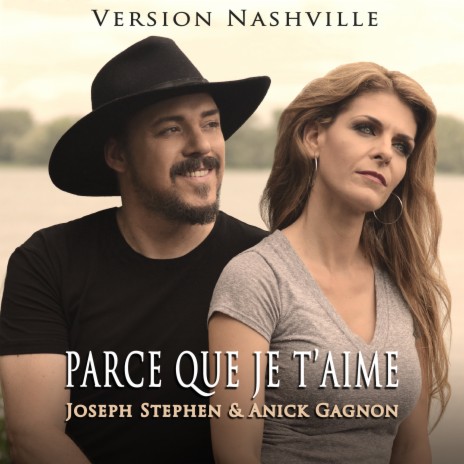 Parce que je t'aime (Version Nashville) ft. Anick Gagnon | Boomplay Music