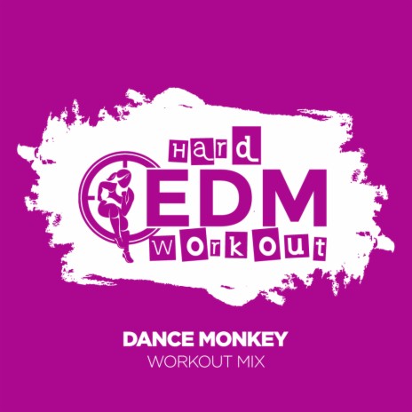 Dance Monkey (Workout Mix 140 bpm) | Boomplay Music