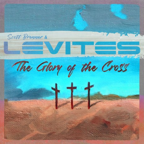 The Glory of the Cross ft. Levites | Boomplay Music