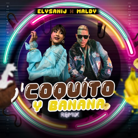 Coquito y Banana ft. Maldy | Boomplay Music