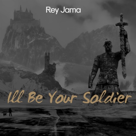 I'll Be Your Soldier | Boomplay Music