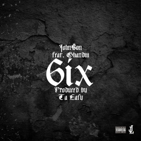 6ix ft. John$on & Ghandiii | Boomplay Music