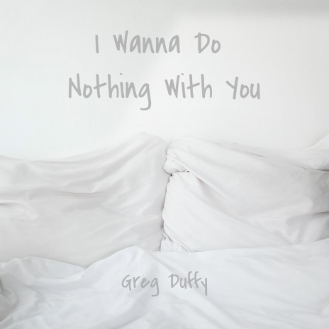 I Wanna Do Nothing With You | Boomplay Music