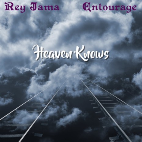 Heaven Knows II ft. Entourage | Boomplay Music
