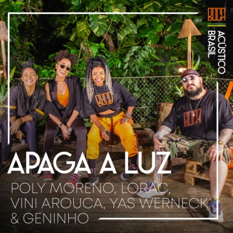 Apaga A Luz ft. Poly Moreno, Lorac Lopez, Vini Arouca, Yas Werneck & Geninho | Boomplay Music