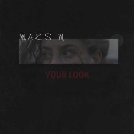 Your Look (Original Mix)
