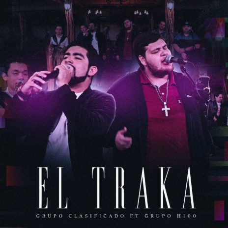 El Traka (En Vivo) ft. Grupo H-100 | Boomplay Music