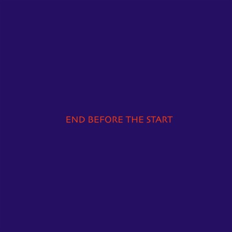 End Before The Start | Boomplay Music