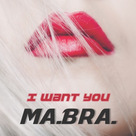 I Want You (Ma.Bra. Edit Mix) | Boomplay Music