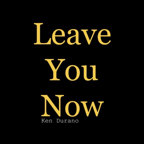 Leave You Now | Boomplay Music