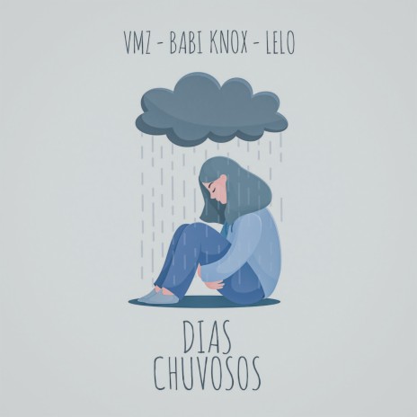 Dias Chuvosos (feat. Babi Knox & Lelo) | Boomplay Music