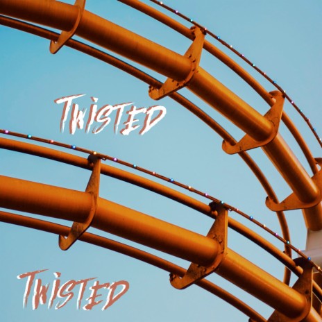 Twisted | Boomplay Music