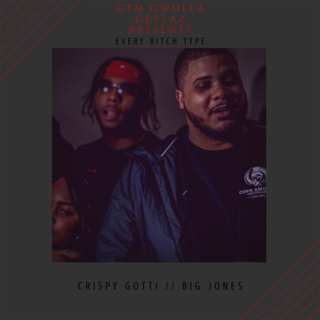 Every Bitch Type ft. Gtm Gwolla Gettaz & Big Jones | Boomplay Music