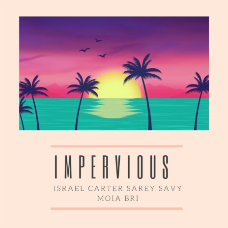 Impervious ft. Sarey Savy & Moia Bri | Boomplay Music