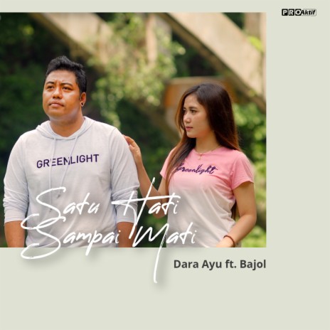 Satu Hati Sampai Mati ft. Bajol Ndanu | Boomplay Music