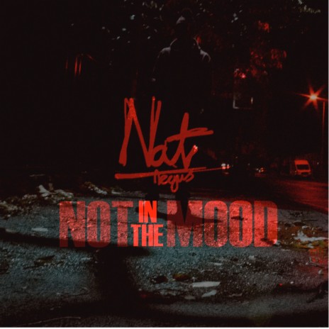 Not In The Mood | Boomplay Music