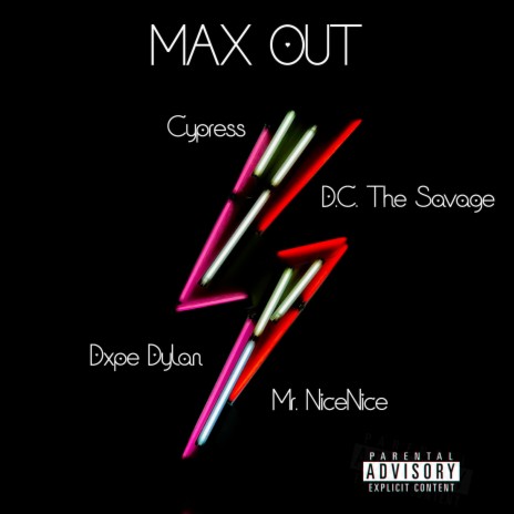 Max Out ft. D.C. The Savage, Dxpe Dylan & Mr. NiceNice | Boomplay Music