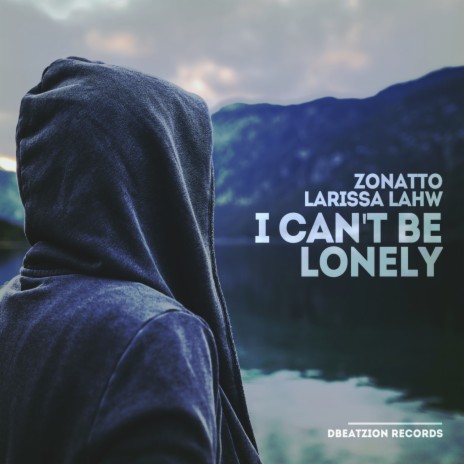 I Can't Be Lonely (Radio Mix) ft. Larissa Lahw