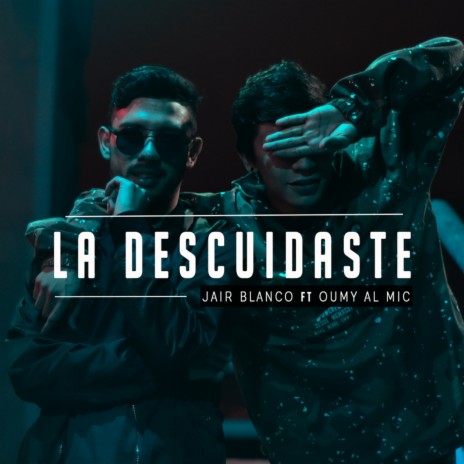 La Descuidaste ft. Oumy Al Mic | Boomplay Music