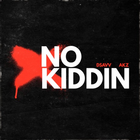 No Kiddin ft. Akz | Boomplay Music