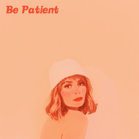 Be Patient | Boomplay Music