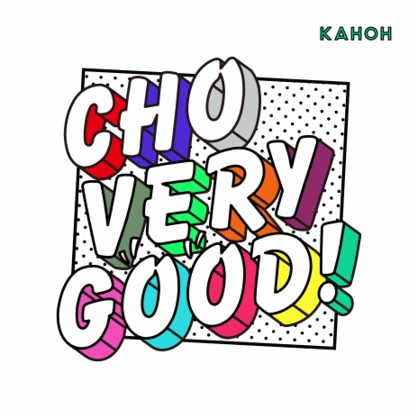 CHO VERY GOOD! | Boomplay Music