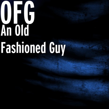 An Old Fashioned Guy | Boomplay Music