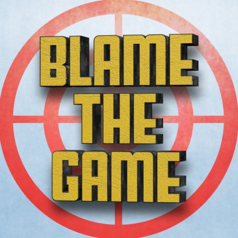 Blame the Game | Boomplay Music