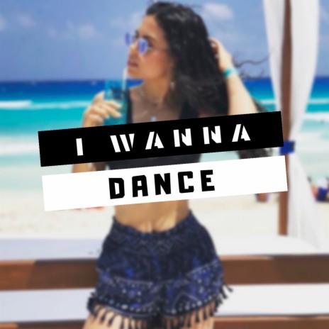 I Wanna Dance ft. Karen Ferreira | Boomplay Music